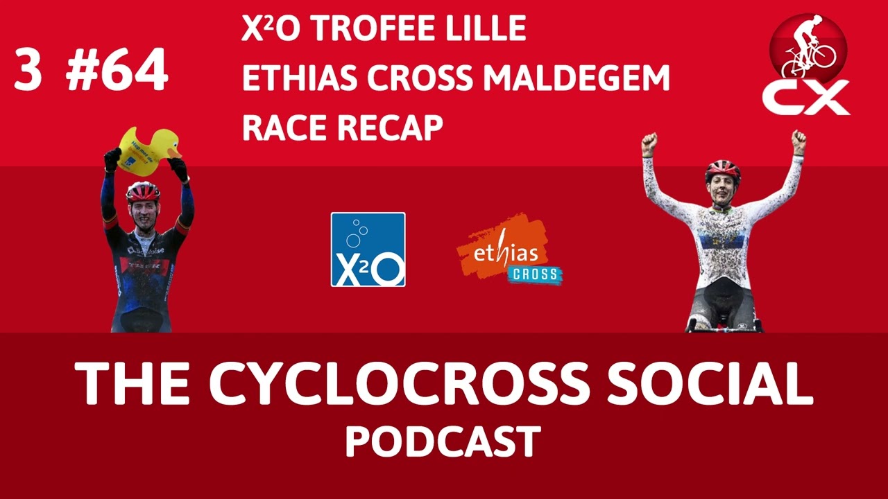 Cyclocross Social Podcast: X²O Badkamers Trofee Lille + Ethias Cross Maldegem (episode 64)